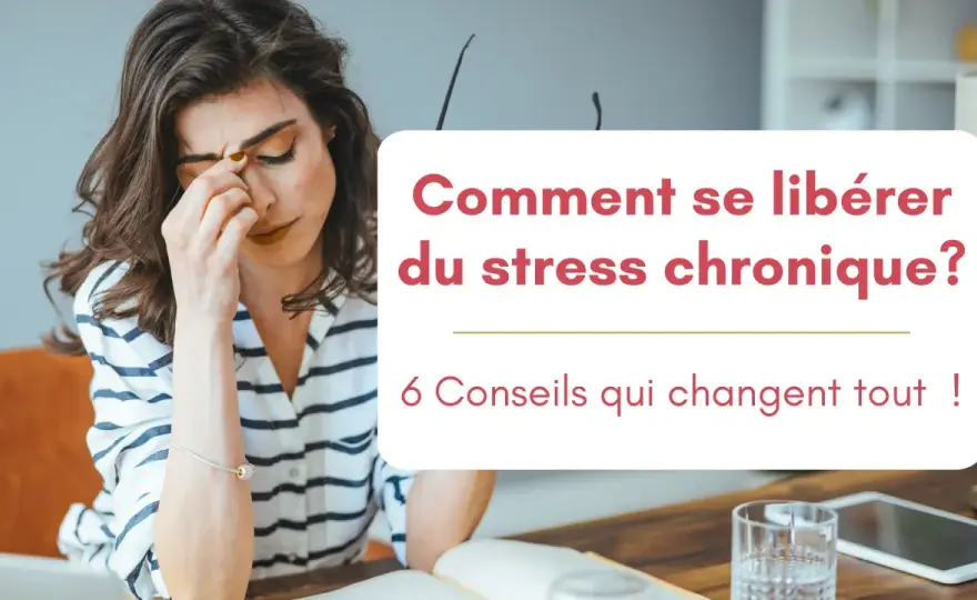 Stress chronique - Les vraies solutions pour s'en sortir